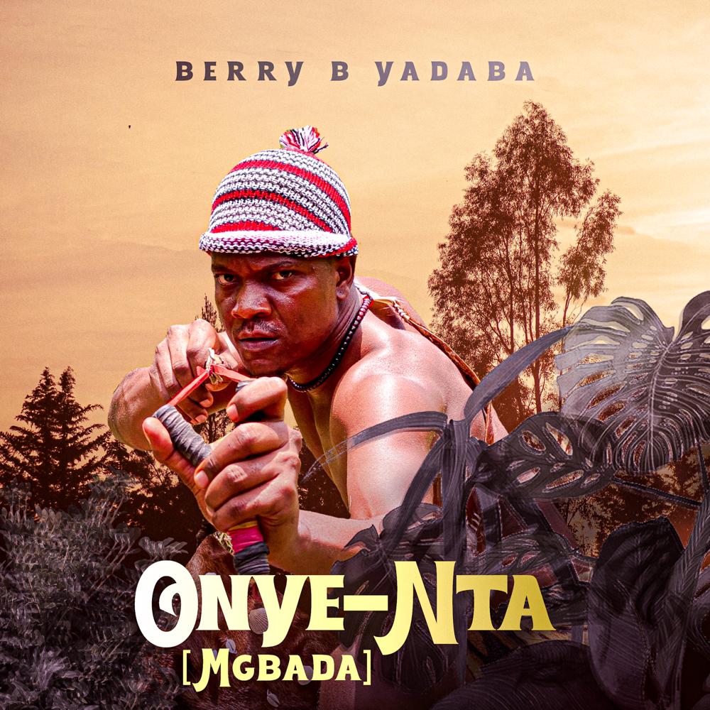 Download Berry B Yadaba - Onye Nta (Mgbada) MP3